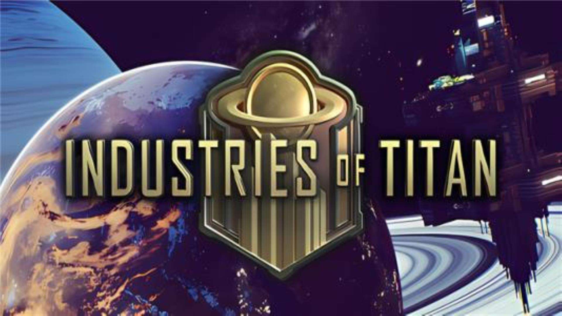 《泰坦工业》Industries of Titan 《泰坦工业》Industries of Titan